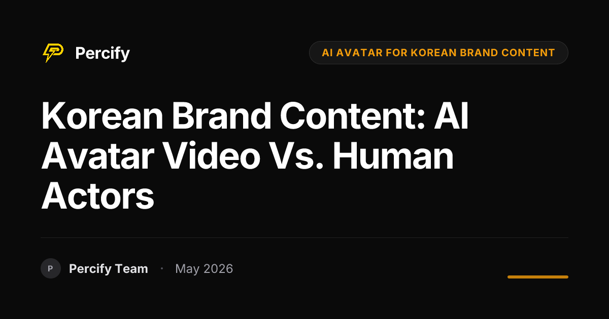 Korean Brand Content: AI Avatar Video vs. Human Actors - Percify AI Avatar Blog Cover