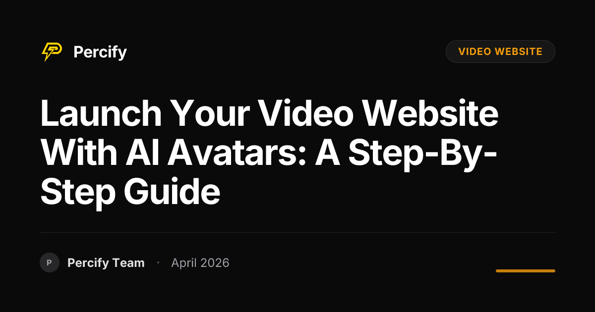 Launch Your Video Website with AI Avatars: A Step-by-Step Guide - Percify AI Avatar Blog Cover