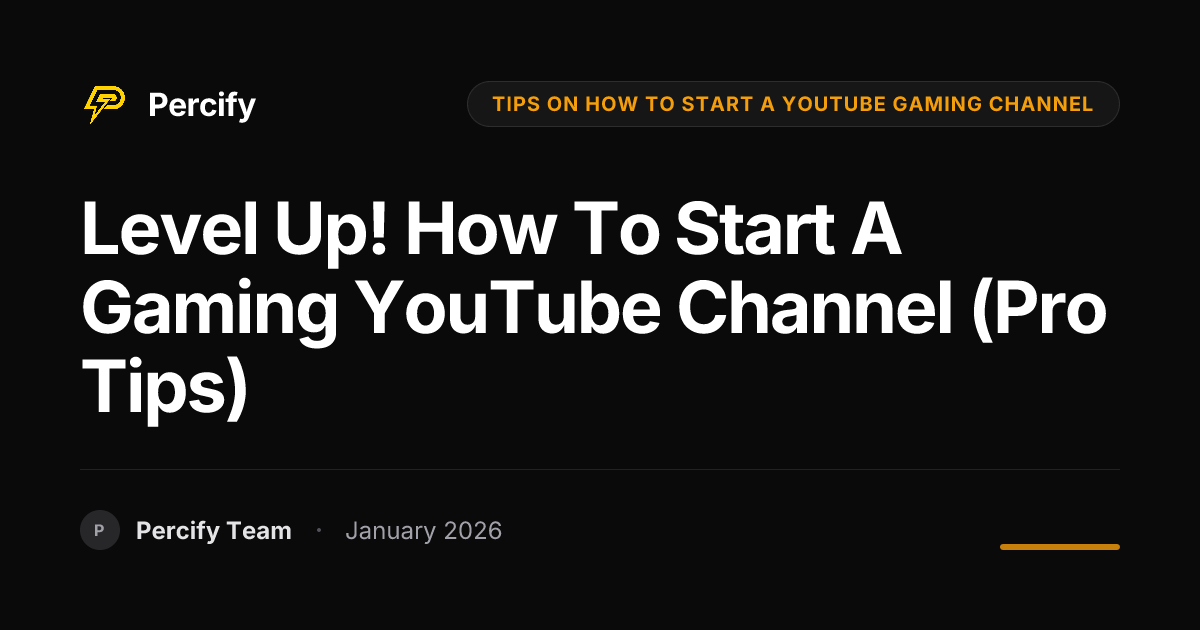 Level Up How To Start A Gaming YouTube Channel Pro Tips Percify Blog Hero Image
