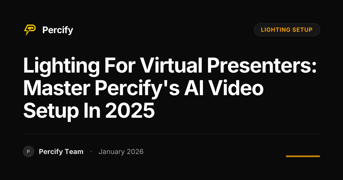 Lighting for Virtual Presenters: Master Percify's AI Video Setup in ...