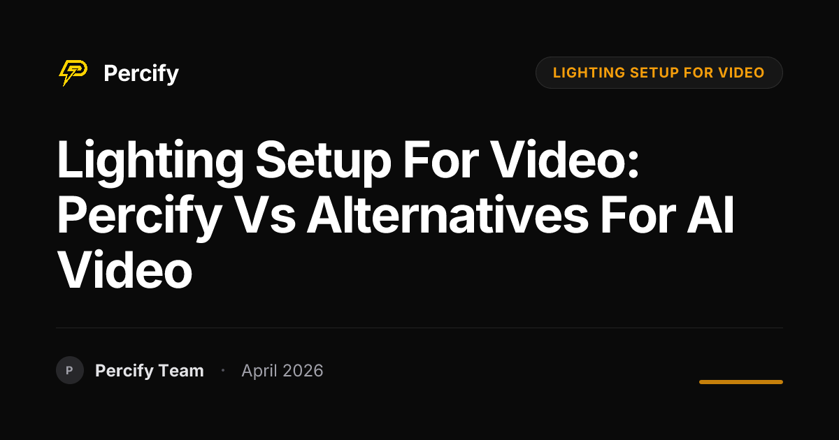 lighting setup for video: Percify vs Alternatives for AI Video - Percify AI Avatar Blog Cover