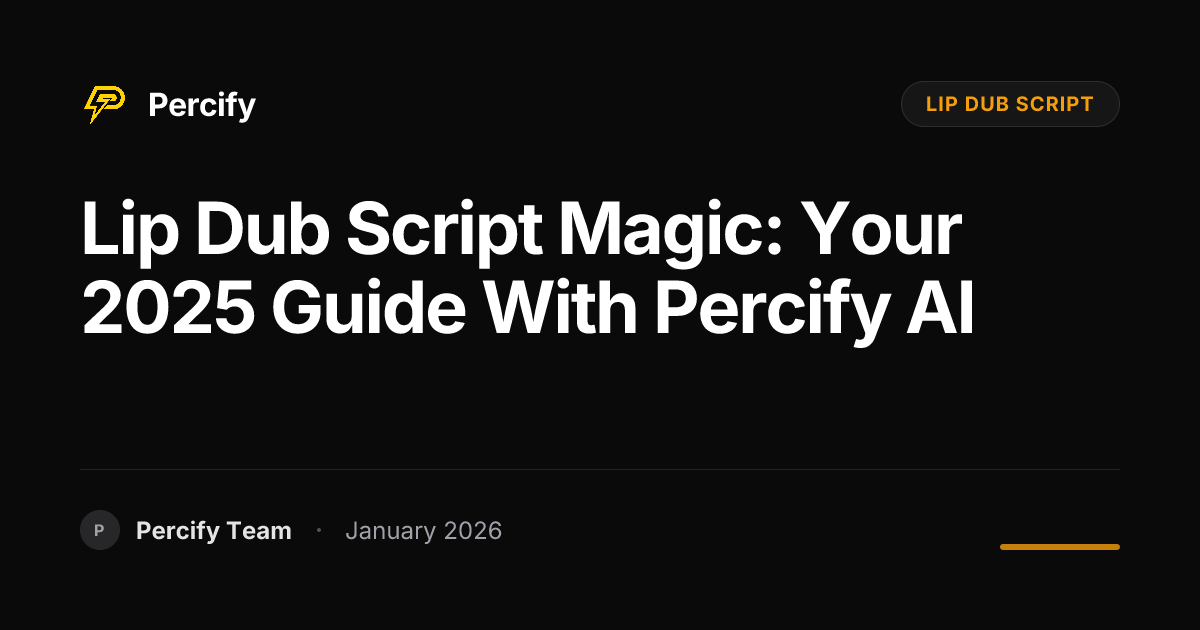Lip Dub Script Magic: Your 2025 Guide with Percify AI | Percify Blog