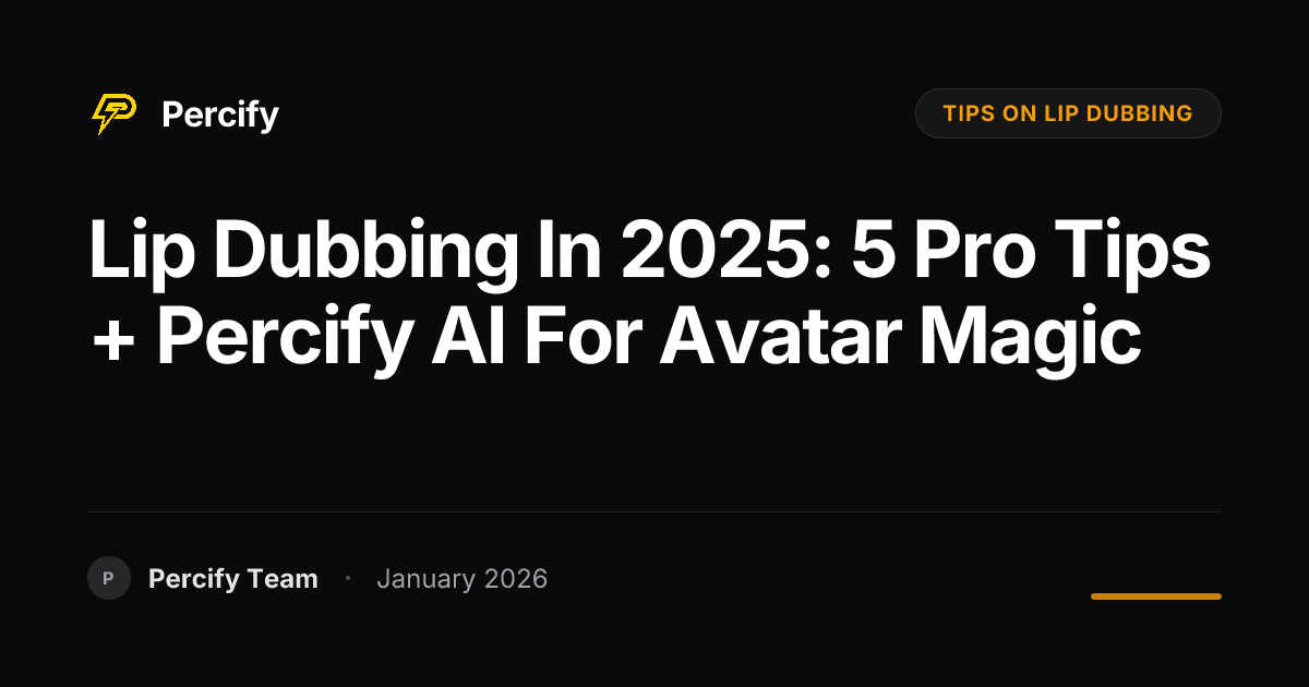Lip Dubbing in 2025: 5 Pro Tips + Percify AI for Avatar Magic | Percify ...