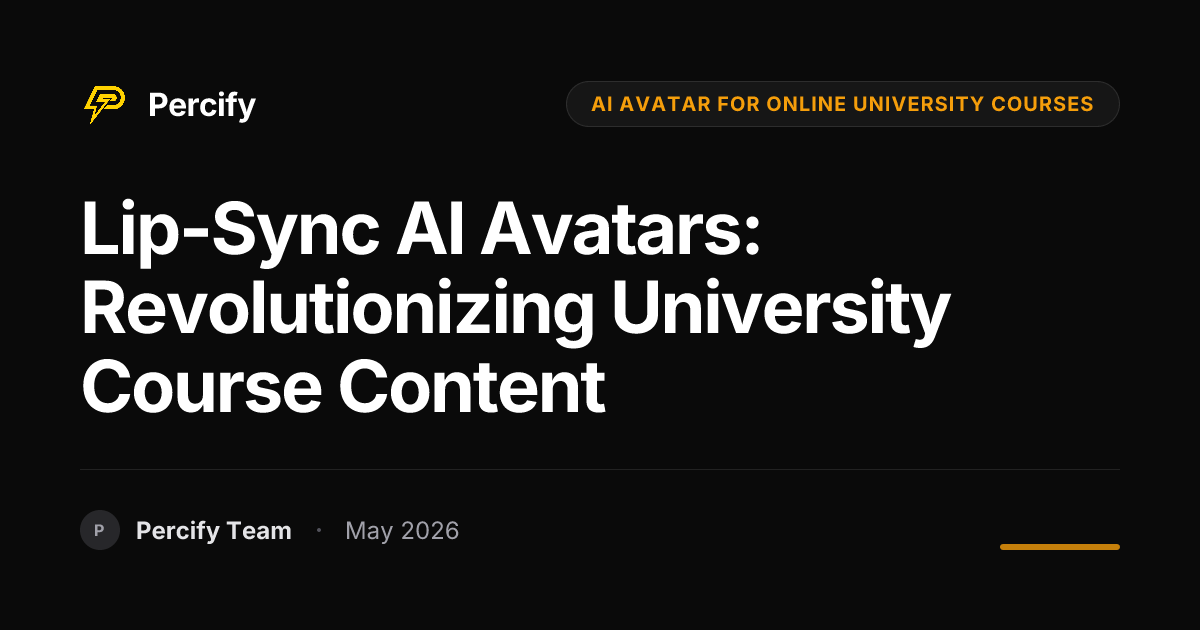 Lip-Sync AI Avatars: Revolutionizing University Course Content - Percify AI Avatar Blog Cover