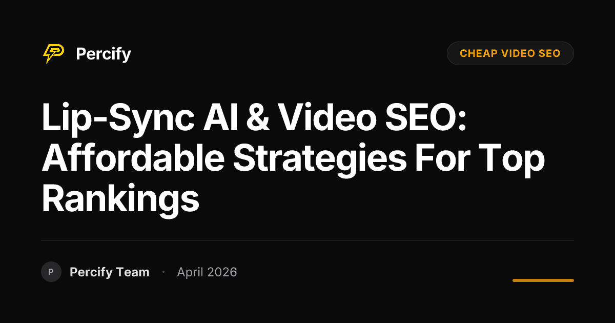 Lip-Sync AI & Video SEO: Affordable Strategies for Top Rankings - Percify AI Avatar Blog Cover