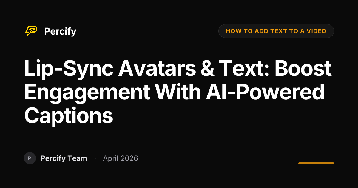 Lip-Sync Avatars & Text: Boost Engagement with AI-Powered Captions - Percify AI Avatar Blog Cover