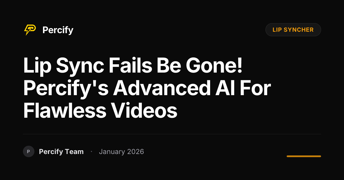 Lip Sync Fails Be Gone! Percify's Advanced AI for Flawless Videos ...