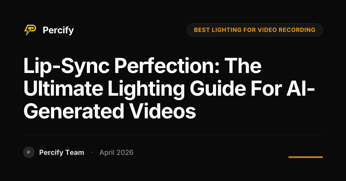 Lip-Sync Perfection: The Ultimate Lighting Guide for AI-Generated Videos - Percify AI Avatar Blog Cover