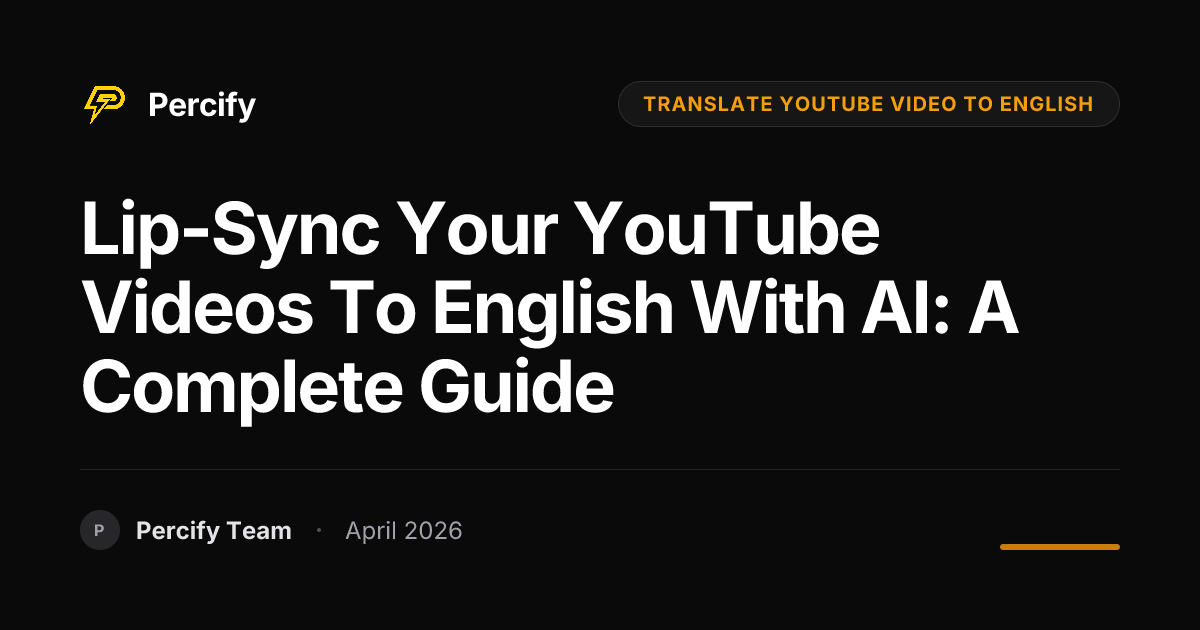Lip-Sync Your YouTube Videos to English with AI: A Complete Guide - Percify AI Avatar Blog Cover