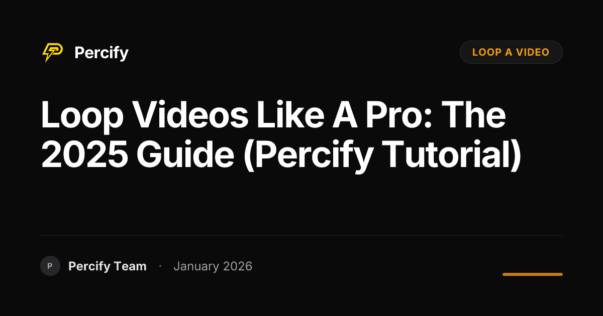 Loop Videos Like a Pro: The 2025 Guide (Percify Tutorial) | Percify Blog