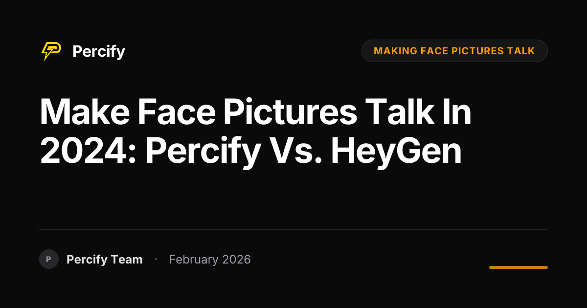 Make Face Pictures Talk in 2024: Percify vs. HeyGen - Percify AI Avatar Blog Cover