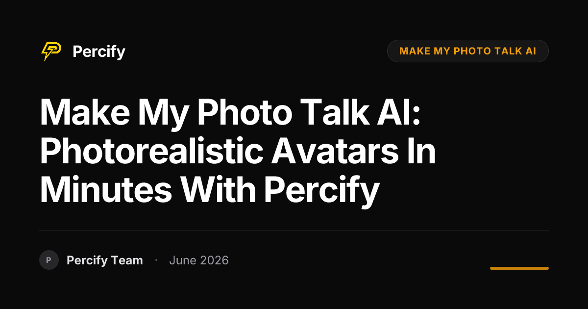 Make My Photo Talk AI: Photorealistic Avatars in Minutes with Percify - Percify AI Avatar Blog Cover