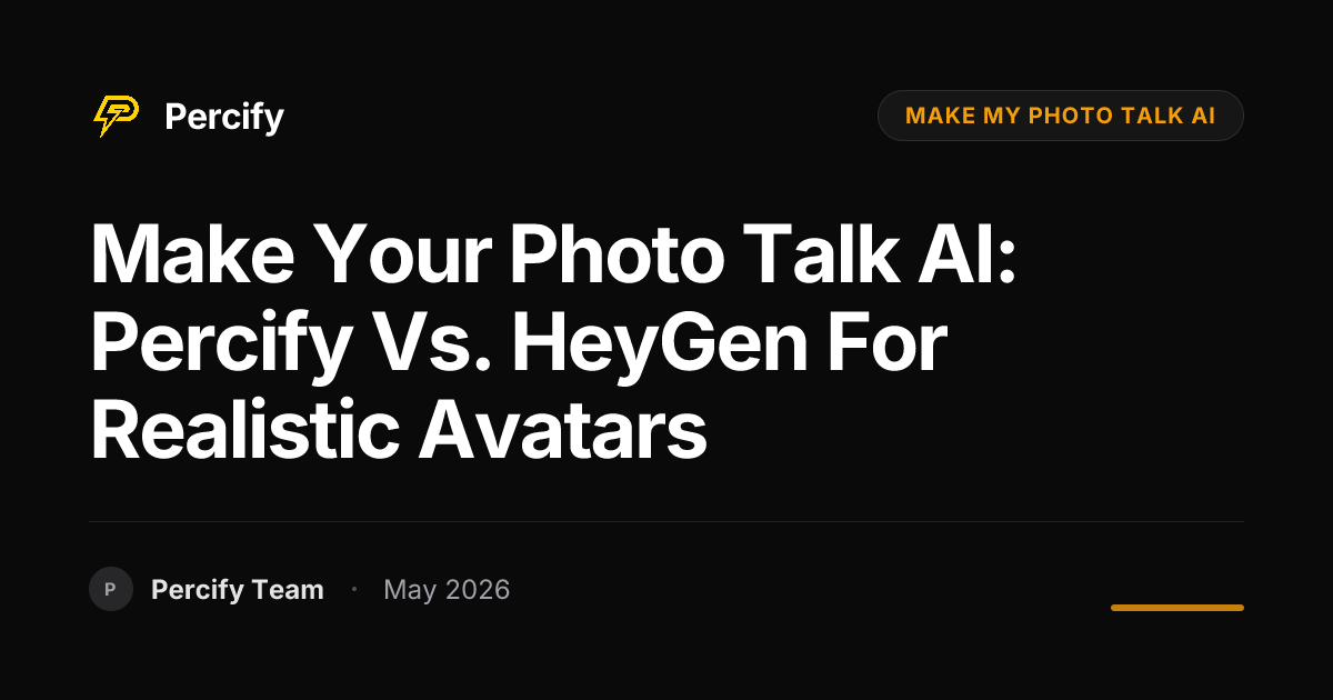 Make Your Photo Talk AI: Percify vs. HeyGen for Realistic Avatars - Percify AI Avatar Blog Cover