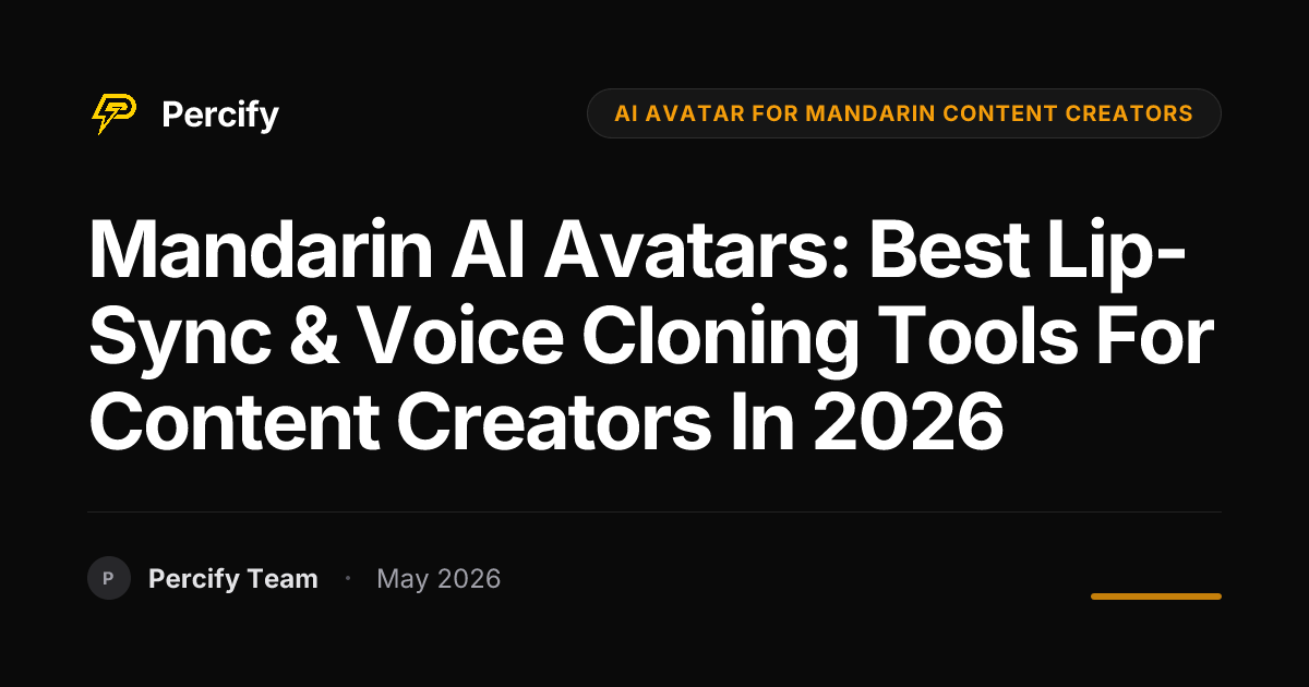 Mandarin AI Avatars: Best Lip-Sync & Voice Cloning Tools for Content Creators in 2026 - Percify AI Avatar Blog Cover