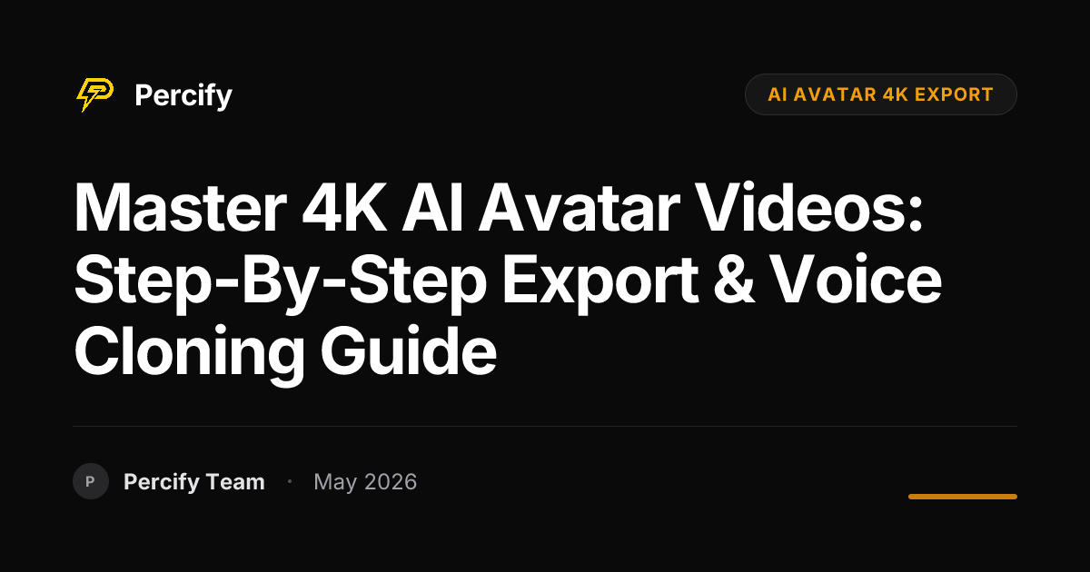 Master 4K AI Avatar Videos: Step-by-Step Export & Voice Cloning Guide - Percify AI Avatar Blog Cover
