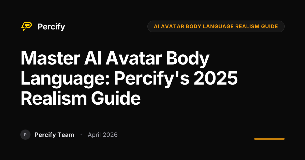 Master AI Avatar Body Language: Percify's 2025 Realism Guide - Percify AI Avatar Blog Cover