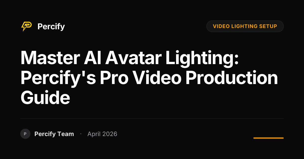 Master AI Avatar Lighting: Percify's Pro Video Production Guide - Percify AI Avatar Blog Cover