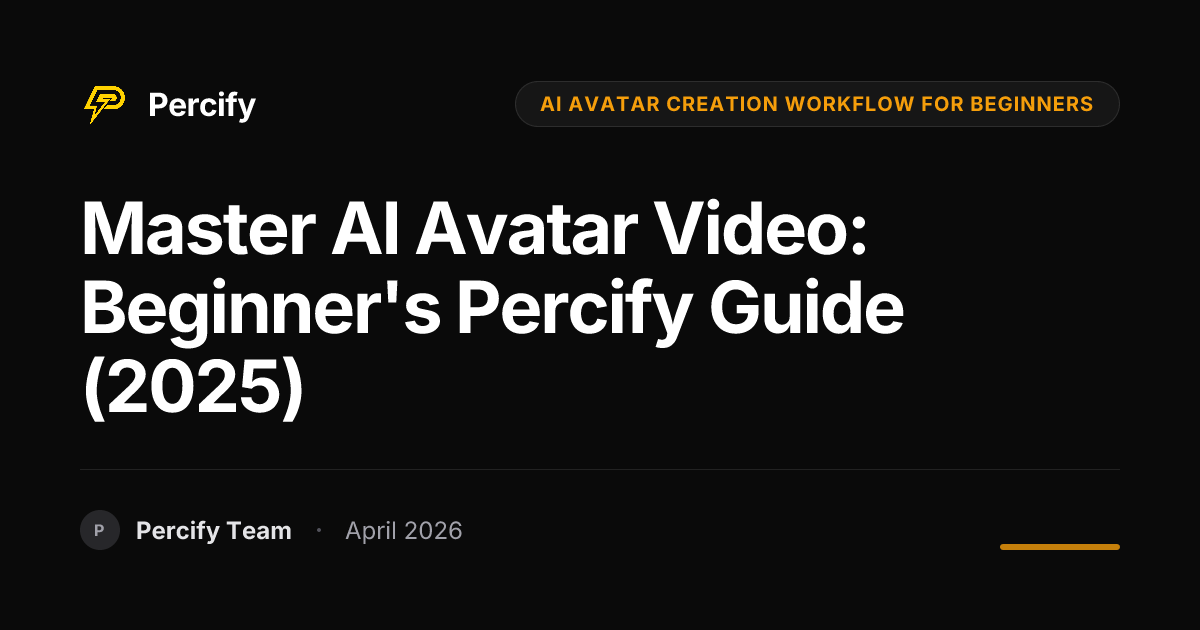 Master AI Avatar Video: Beginner's Percify Guide (2025) - Percify AI Avatar Blog Cover