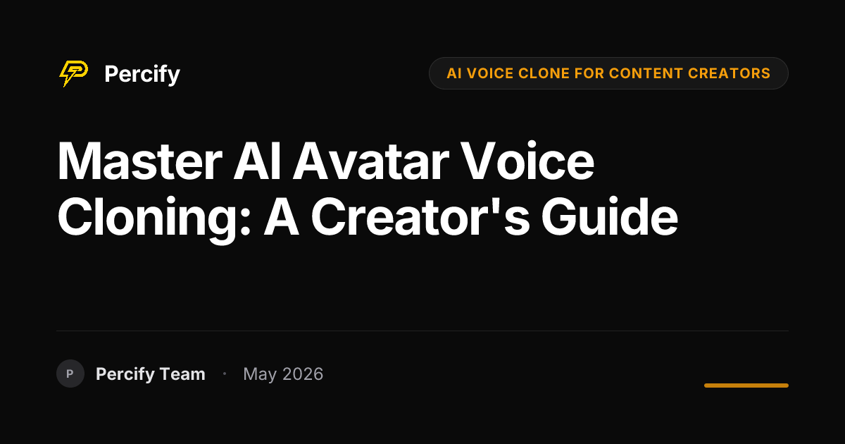 Master AI Avatar Voice Cloning: A Creator's Guide - Percify AI Avatar Blog Cover