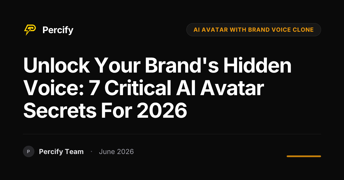 Unlock Your Brand's Hidden Voice: 7 Critical AI Avatar Secrets for 2026 - Percify AI Avatar Blog Cover