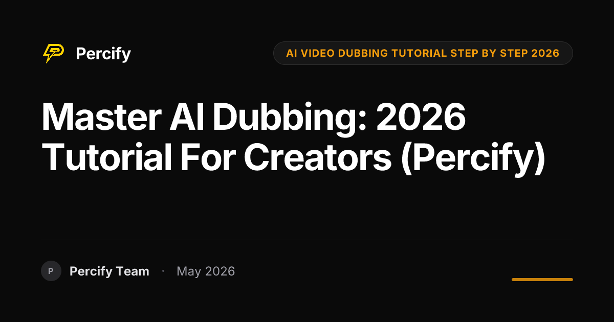 Master AI Dubbing: 2026 Tutorial for Creators (Percify) - Percify AI Avatar Blog Cover