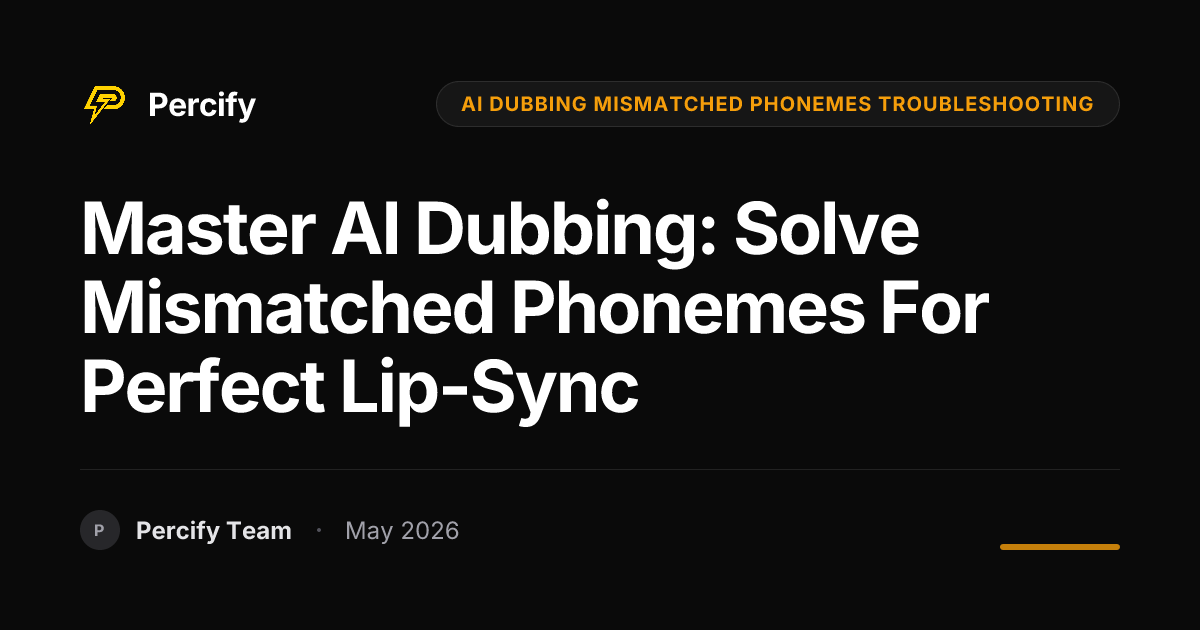 Master AI Dubbing: Solve Mismatched Phonemes for Perfect Lip-Sync - Percify AI Avatar Blog Cover