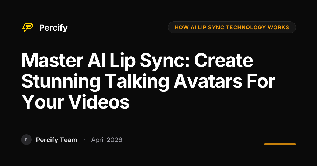 Master AI Lip Sync: Create Stunning Talking Avatars for Your Videos - Percify AI Avatar Blog Cover