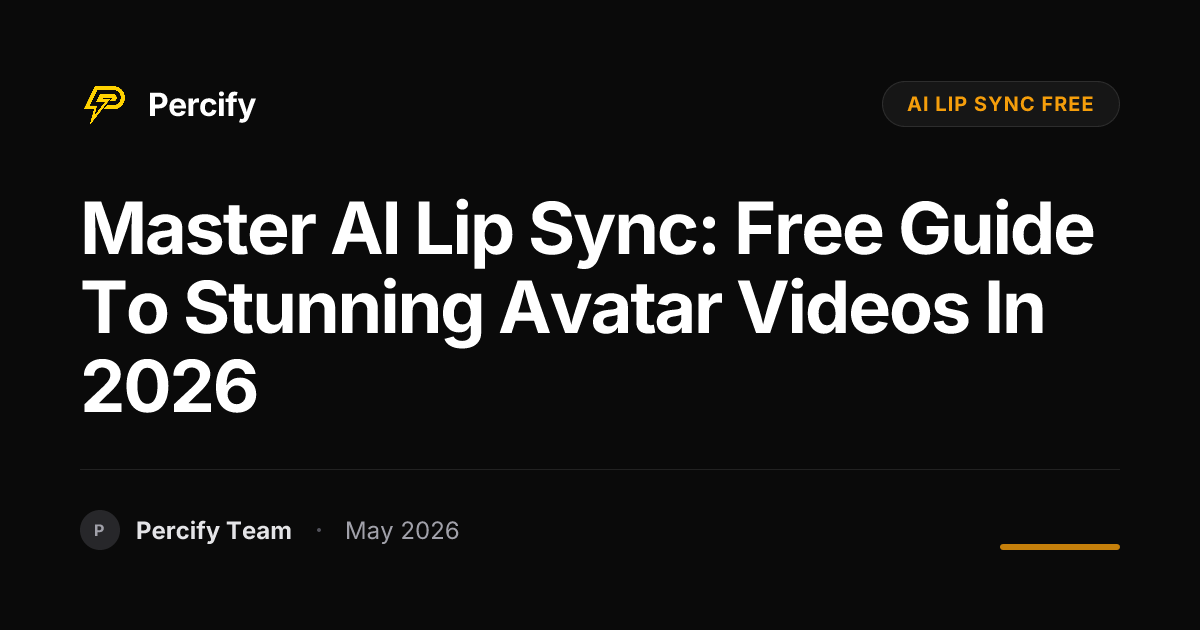 Master AI Lip Sync: Free Guide to Stunning Avatar Videos in 2026 - Percify AI Avatar Blog Cover