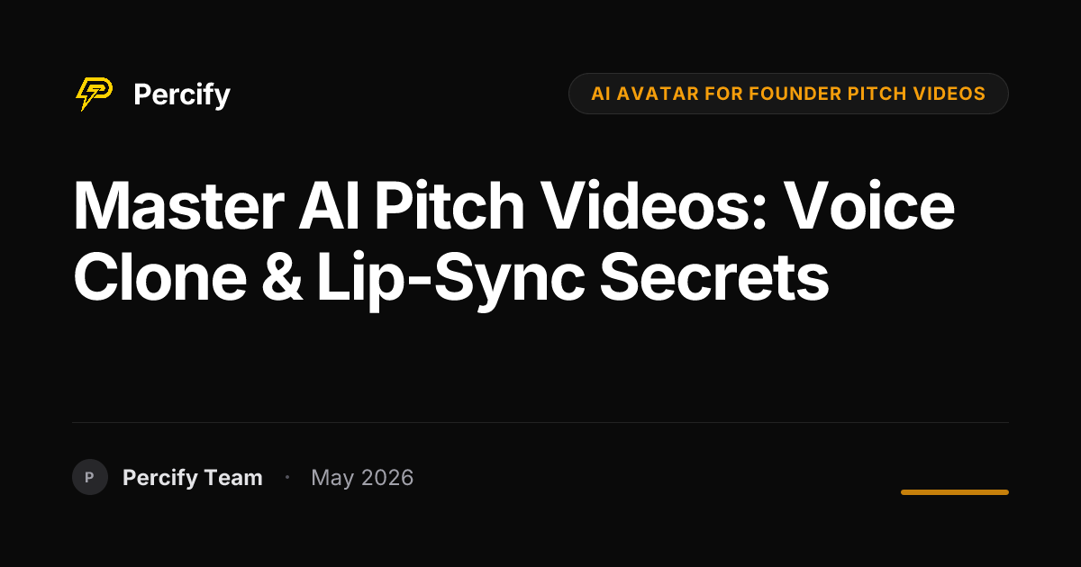 Master AI Pitch Videos: Voice Clone & Lip-Sync Secrets - Percify AI Avatar Blog Cover