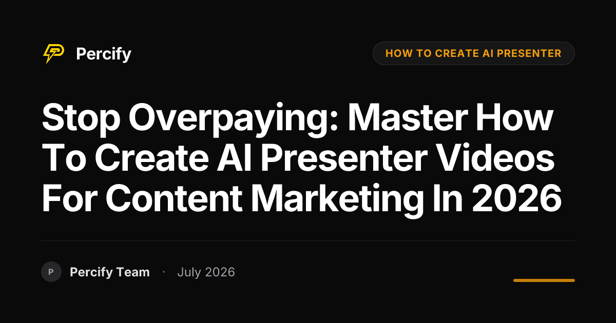Stop Overpaying: Master How to Create AI Presenter Videos for Content Marketing in 2026 - Percify AI Avatar Blog Cover