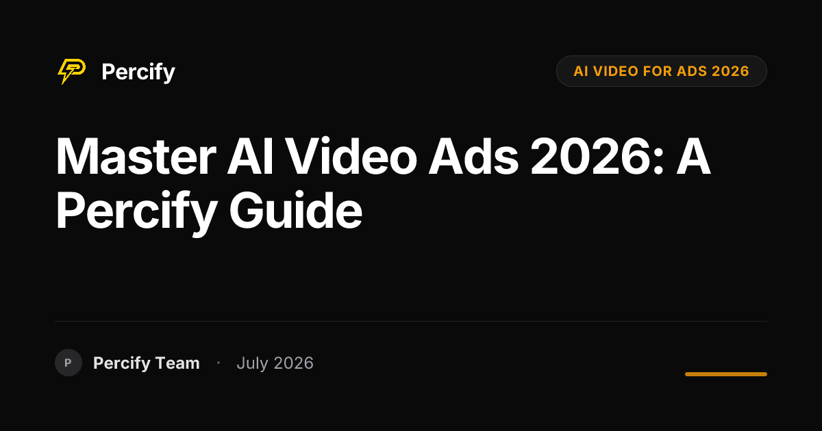 Master AI Video Ads 2026: A Percify Guide - Percify AI Avatar Blog Cover
