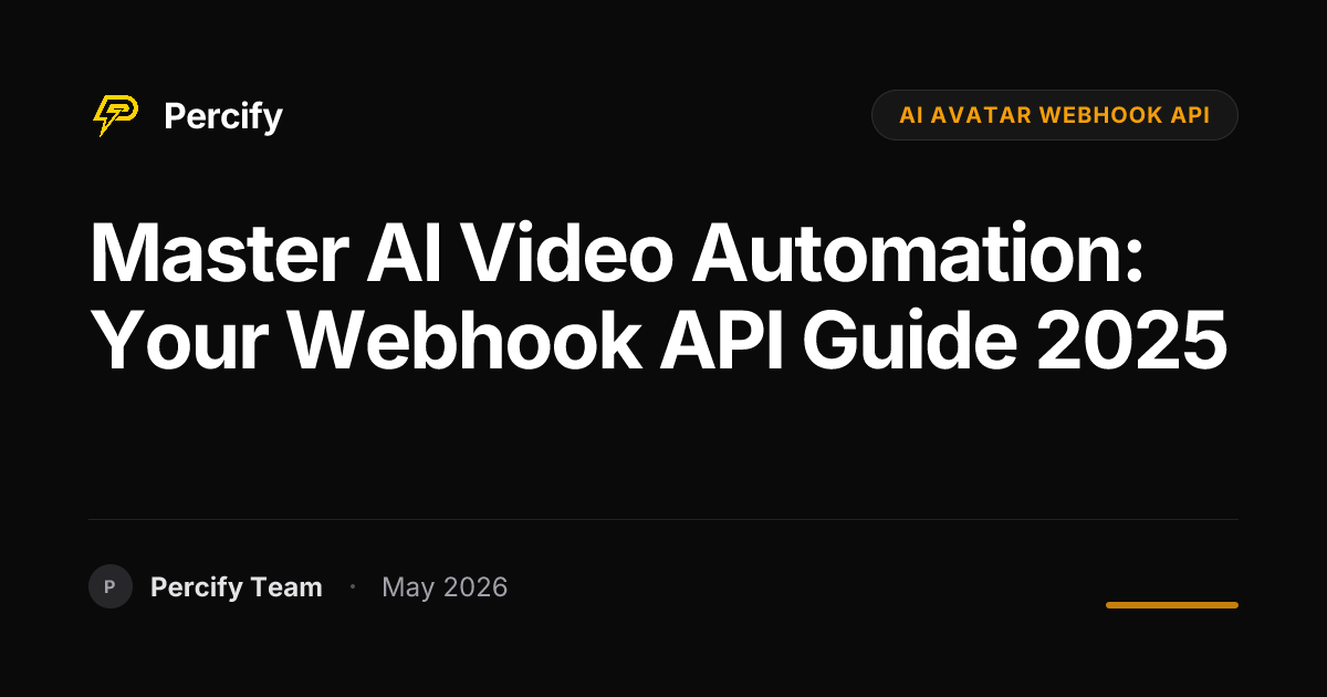Master AI Video Automation: Your Webhook API Guide 2025 - Percify AI Avatar Blog Cover