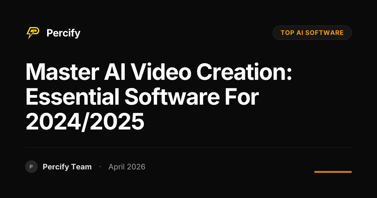 Master AI Video Creation: Essential Software for 2024/2025 - Percify AI Avatar Blog Cover
