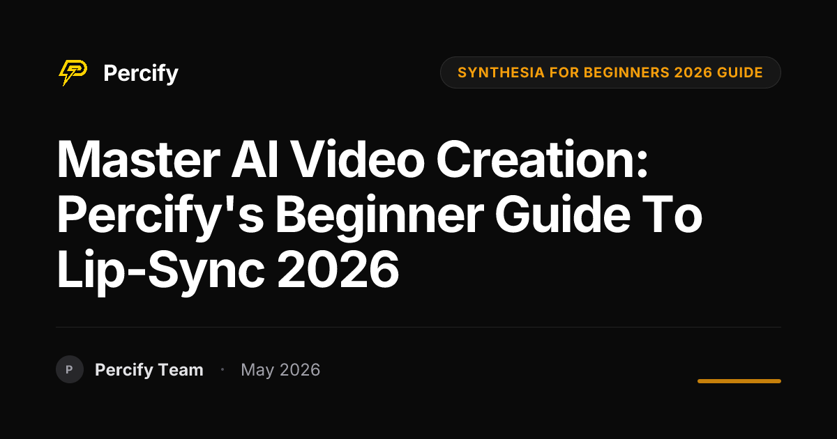Master AI Video Creation: Percify's Beginner Guide to Lip-Sync 2026 - Percify AI Avatar Blog Cover