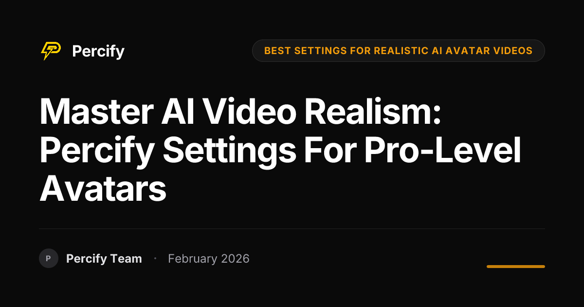 Master AI Video Realism: Percify Settings for Pro-Level Avatars - Percify AI Avatar Blog Cover