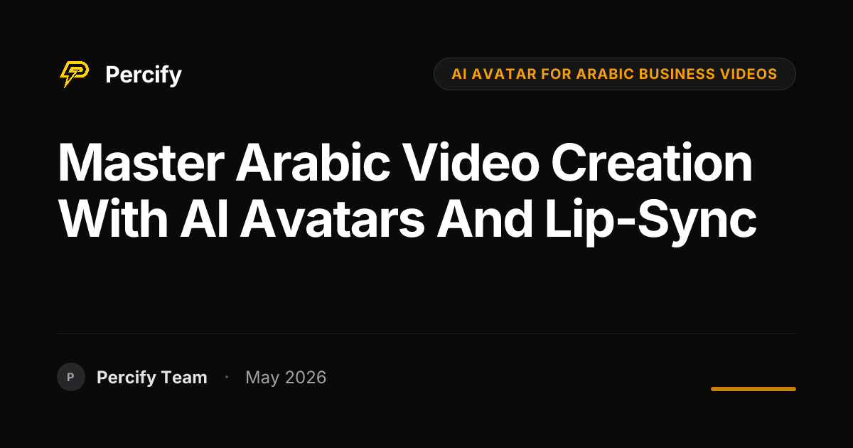 Master Arabic Video Creation with AI Avatars and Lip-Sync - Percify AI Avatar Blog Cover