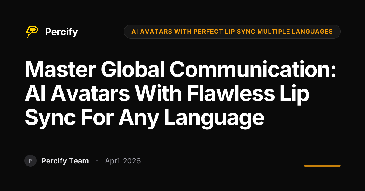 Master Global Communication: AI Avatars with Flawless Lip Sync for Any Language - Percify AI Avatar Blog Cover