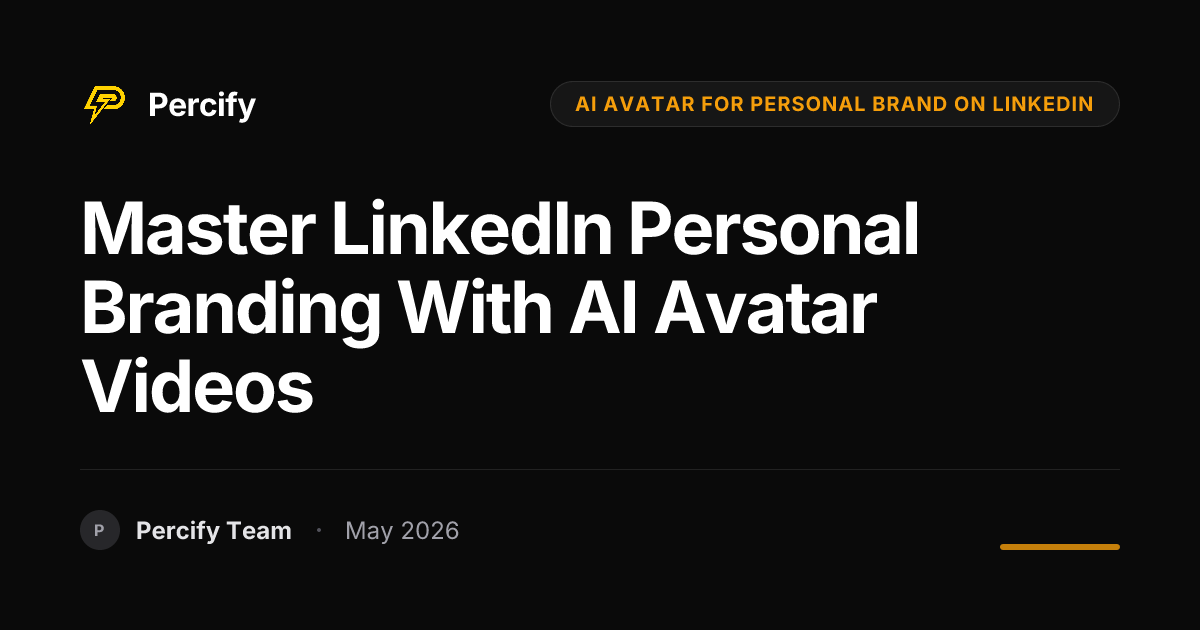 Master LinkedIn Personal Branding with AI Avatar Videos - Percify AI Avatar Blog Cover