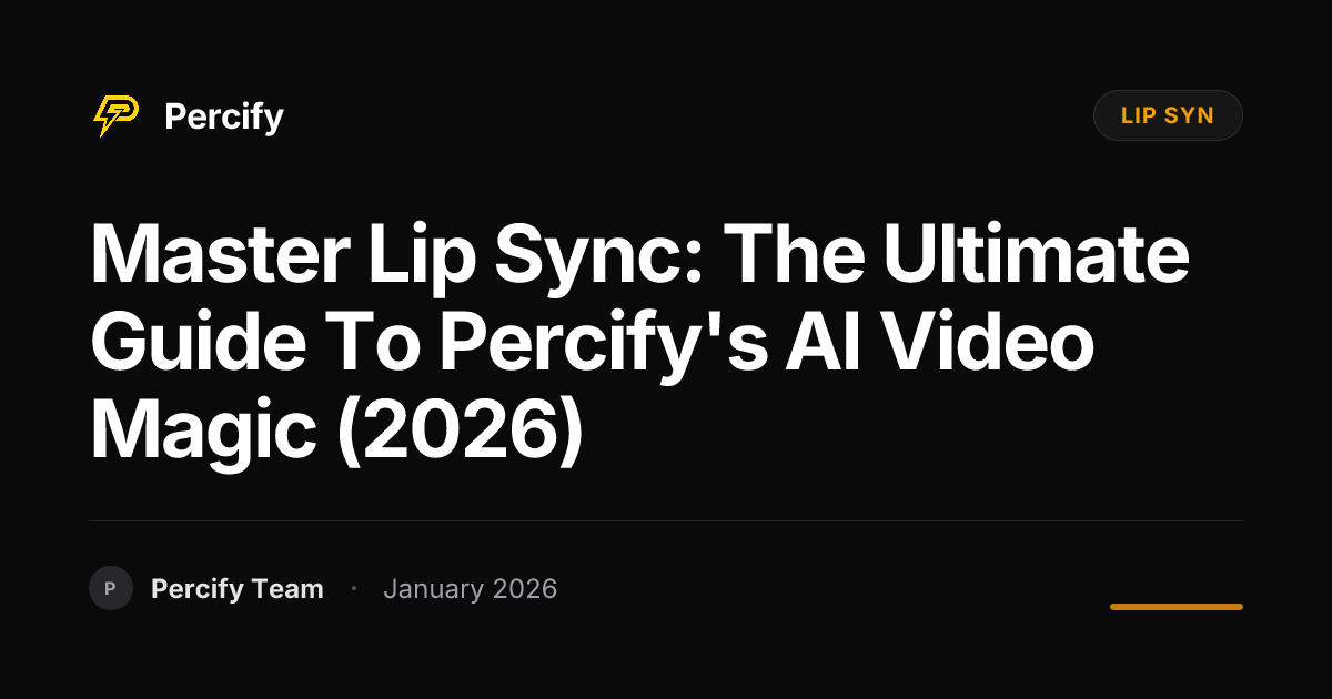 Master Lip Sync: The Ultimate Guide to Percify's AI Video Magic (2026 ...
