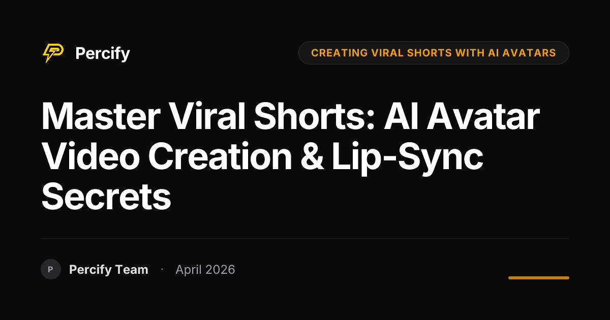Master Viral Shorts: AI Avatar Video Creation & Lip-Sync Secrets - Percify AI Avatar Blog Cover