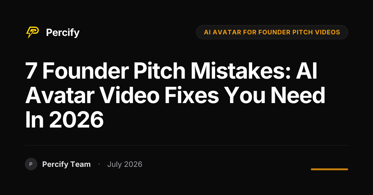 7 Founder Pitch Mistakes: AI Avatar Video Fixes You Need in 2026 - Percify AI Avatar Blog Cover