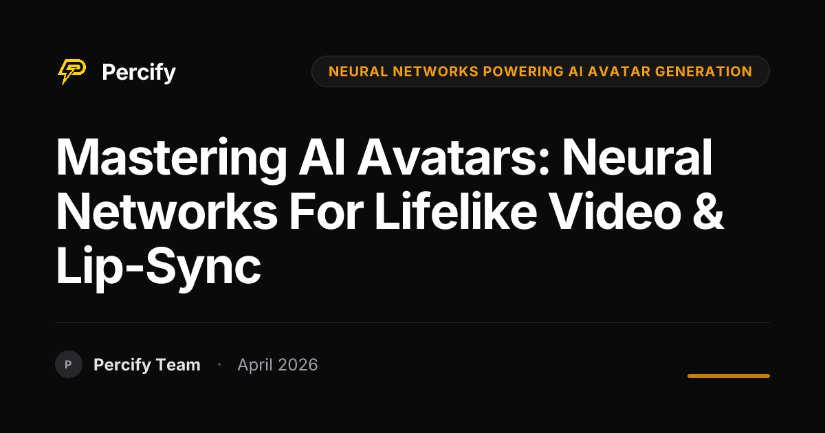 Mastering AI Avatars: Neural Networks for Lifelike Video & Lip-Sync - Percify AI Avatar Blog Cover