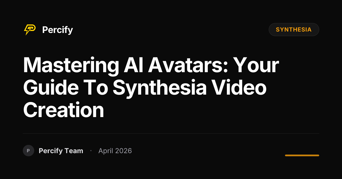 Mastering AI Avatars: Your Guide to Synthesia Video Creation - Percify AI Avatar Blog Cover