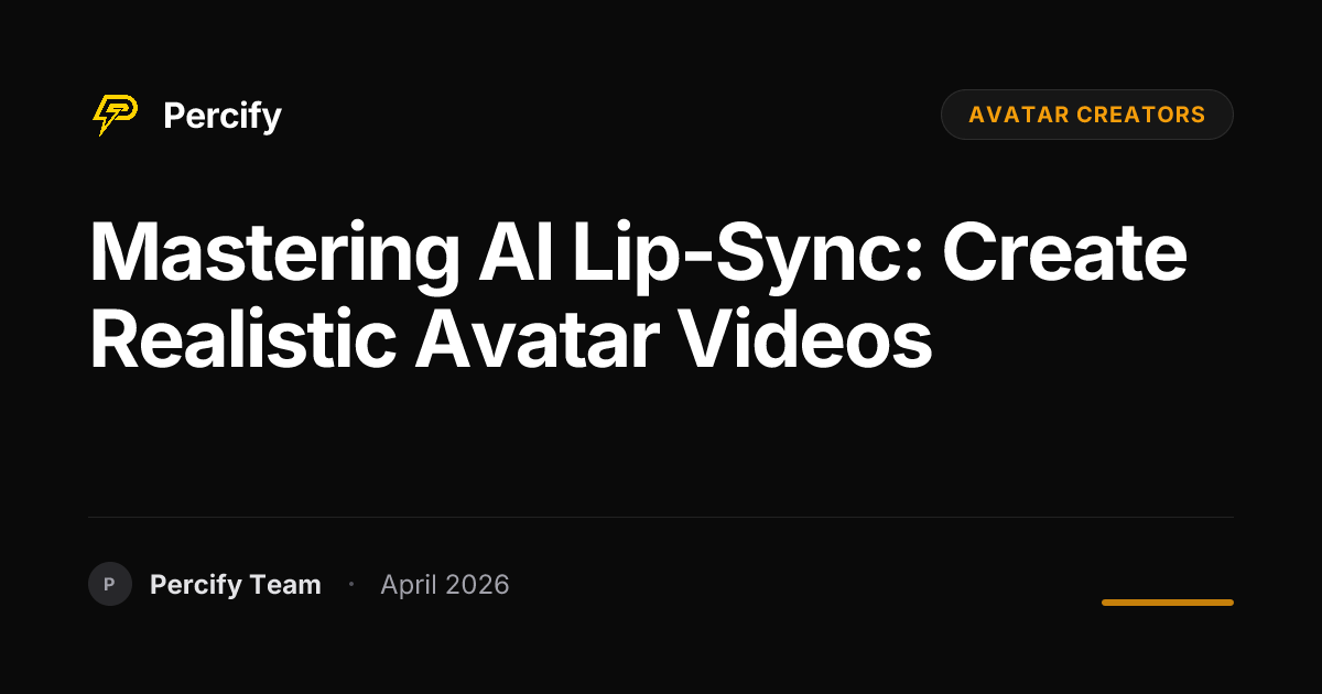Mastering AI Lip-Sync: Create Realistic Avatar Videos - Percify AI Avatar Blog Cover