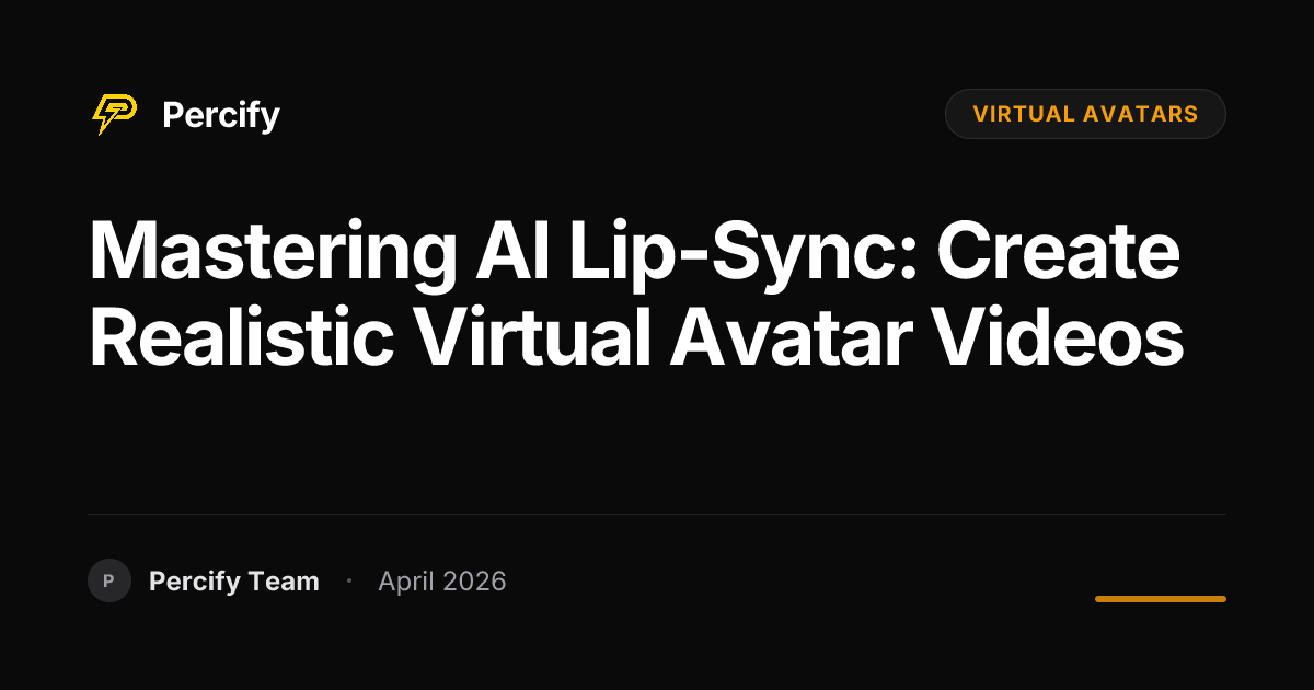 Mastering AI Lip-Sync: Create Realistic Virtual Avatar Videos - Percify AI Avatar Blog Cover