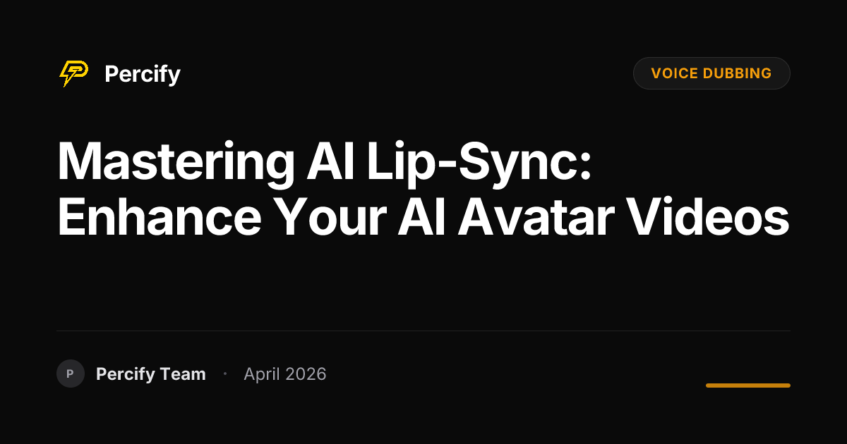 Mastering AI Lip-Sync: Enhance Your AI Avatar Videos - Percify AI Avatar Blog Cover