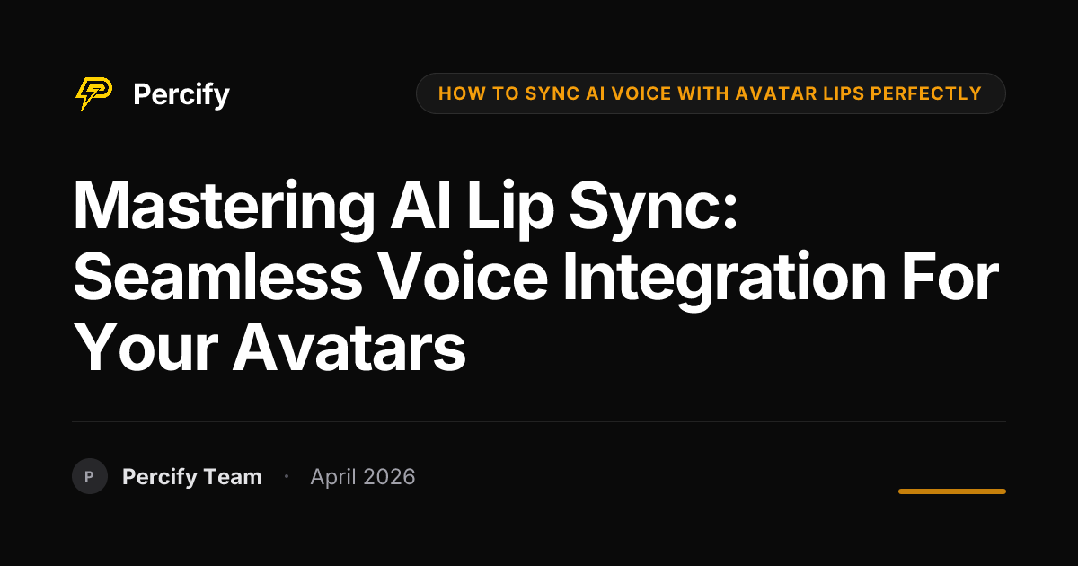 Mastering AI Lip Sync: Seamless Voice Integration for Your Avatars - Percify AI Avatar Blog Cover