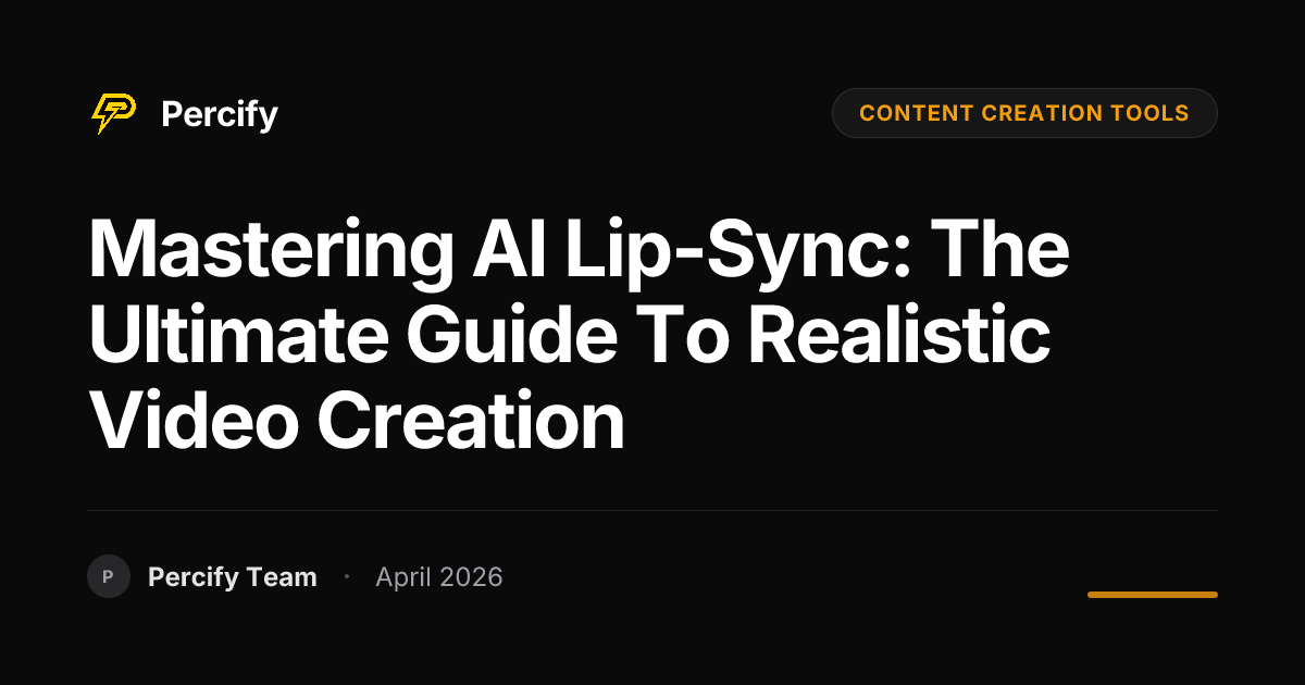 Mastering AI Lip-Sync: The Ultimate Guide to Realistic Video Creation - Percify AI Avatar Blog Cover