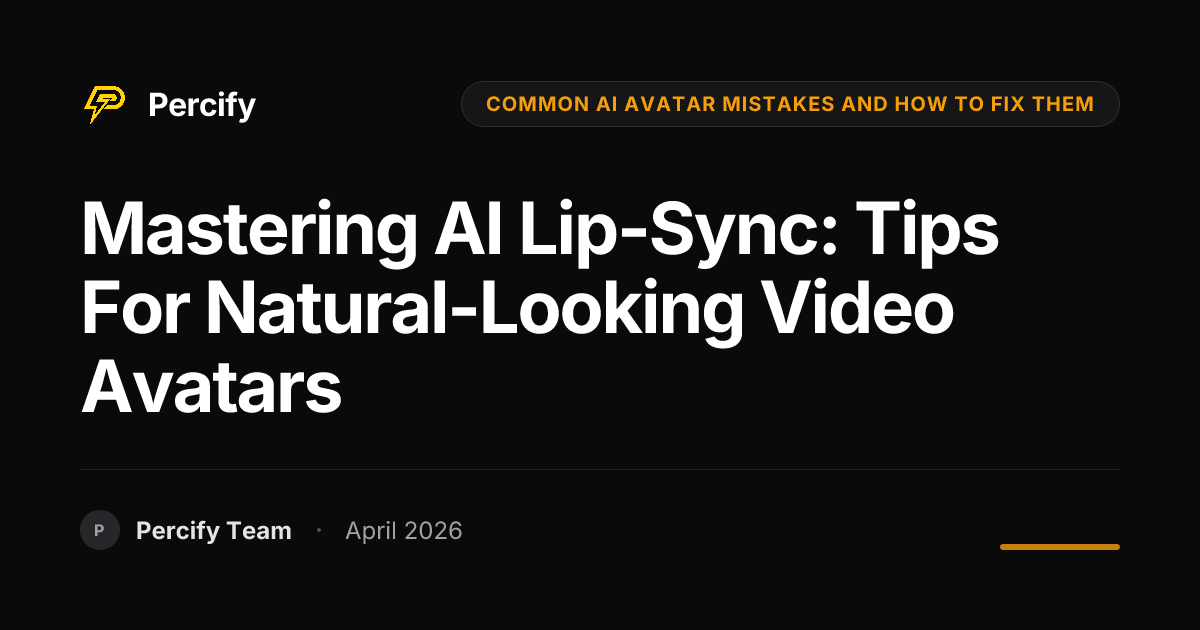 Mastering AI Lip-Sync: Tips for Natural-Looking Video Avatars - Percify AI Avatar Blog Cover