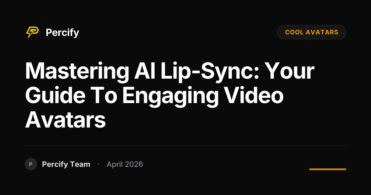 Mastering AI Lip-Sync: Your Guide to Engaging Video Avatars - Percify AI Avatar Blog Cover